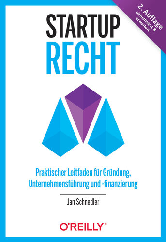 Startup-Recht ; praktischer Leitfaden für Gründung, Unternehmensführung und -finanzierung