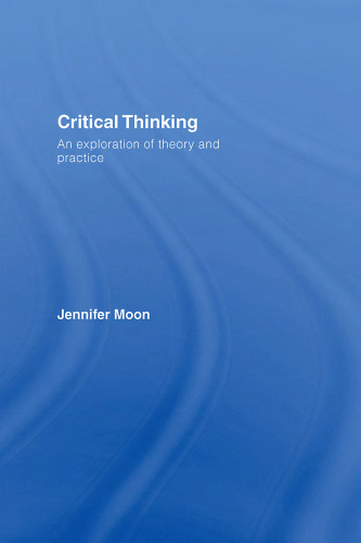 Critical Thinking: An Exploration of Theory and Practice