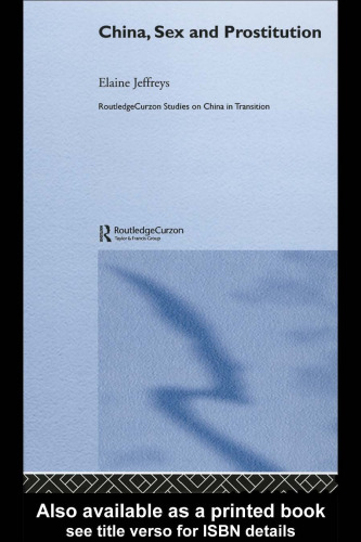 China, Sex and Prostitution: Telling Tales (Routledgecurzon Studies on China in Transition, 18)