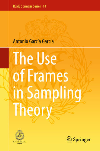 The Use of Frames in Sampling Theory (RSME Springer Series, 14)