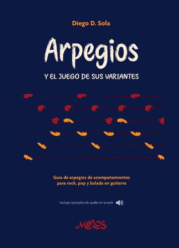 Arpegios y el juego de sus variantes: Guía de arpegios de acompañamientos para rock, pop y balada en guitarra.