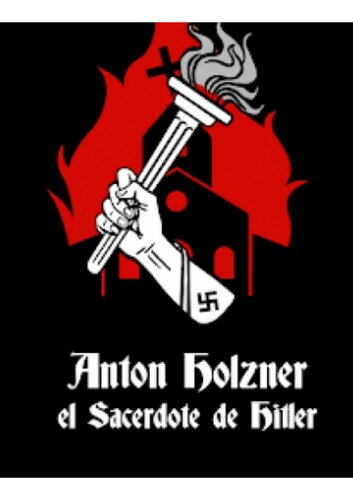 Anton Holzner - El sacerdote de Hitler.