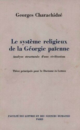 Le système religieux de la Georgie païenne. Analyse structurale d’une civilisation
