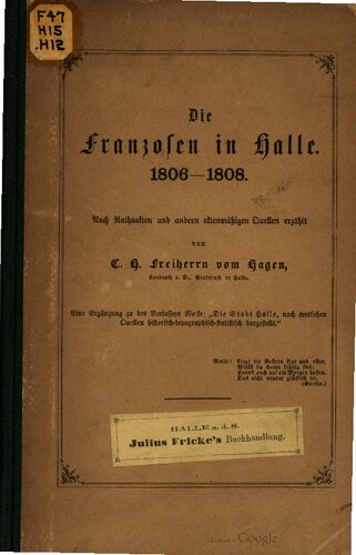 Die Franzosen in Halle. 1806-1808. Nach Rathsakten und andern aktenmäßigen Quellen erzählt