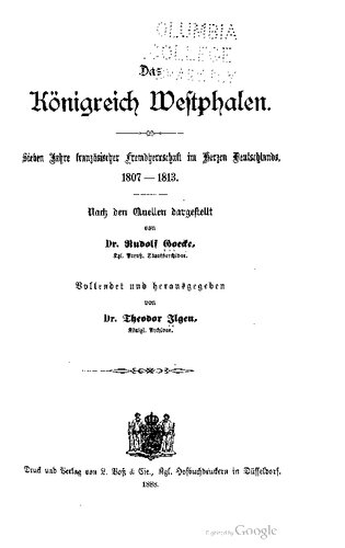 Das Königreich Westphalen. Sieben Jahre französischer Fremdherrschaft im Herzen Deutschlands, 1807 1813. Nach den Quellen dargestellt