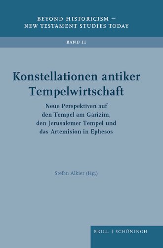 Konstellationen antiker Tempelwirtschaft: Neue Perspektiven auf den Tempel am Garizim, den Jerusalemer-Tempel und das Artemision in Ephesos