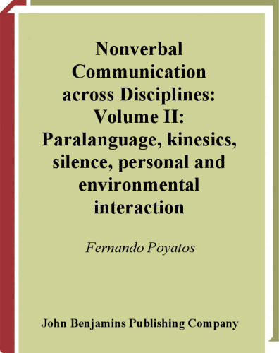 Nonverbal Communication Across Disciplines: Paralanguage, Kinesics, Silence, Personal and Environmental Interaction v.2