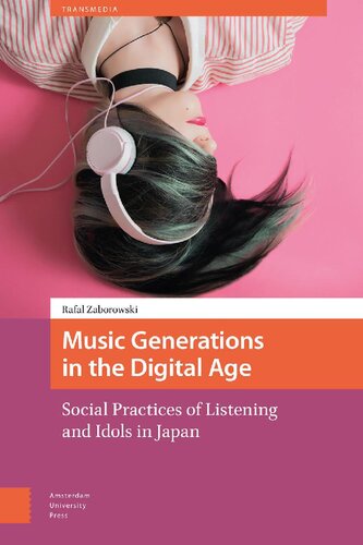 Music Generations in the Digital Age: Social Practices of Listening and Idols in Japan