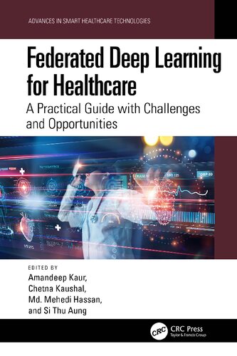 Federated Deep Learning for Healthcare: A Practical Guide with Challenges and Opportunities (Advances in Smart Healthcare Technologies)