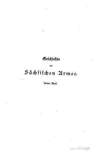 Geschichte der Sächsischen Armee von deren Errichtung bis auf die neueste Zeit