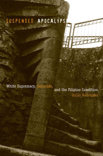 Suspended Apocalypse: White Supremacy, Genocide, and the Filipino Condition