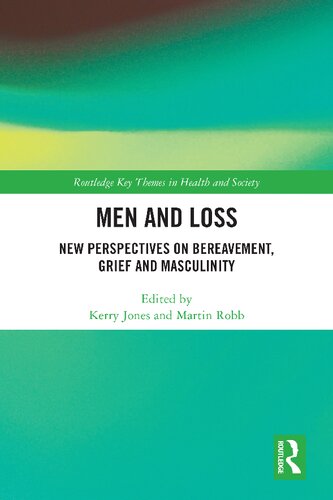 Men and Loss: New Perspectives on Bereavement, Grief and Masculinity