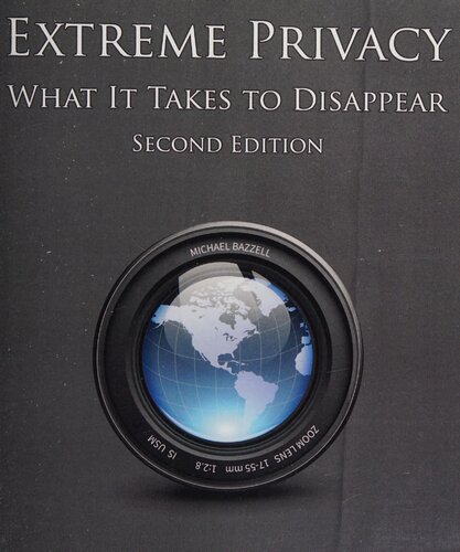 Extreme Privacy: What It Takes to Disappear 2nd Edition