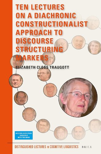 Ten Lectures on a Diachronic Constructionalist Approach to Discourse Structuring Markers (Distinguished Lectures in Cognitive Linguistics)