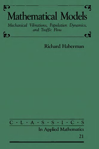 Mathematical Models: Mechanical Vibrations, Population Dynamics, and Traffic Flow (Classics in Applied Mathematics, Series Number 21)