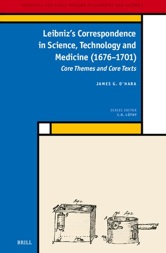 Leibniz's Correspondence in Science, Technology and Medicine (1676 -1701): Core Themes and Core Texts