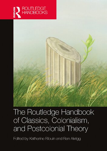The Routledge Handbook of Classics, Colonialism, and Postcolonial Theory (Routledge Handbooks of Classics and Theory)