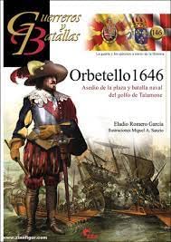 Orbetello 1646: Asedio de la plaza y batalla naval del golfo de Talamonte