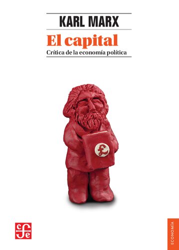 El capital: crítica de la economía política. Tomo I. Libro I