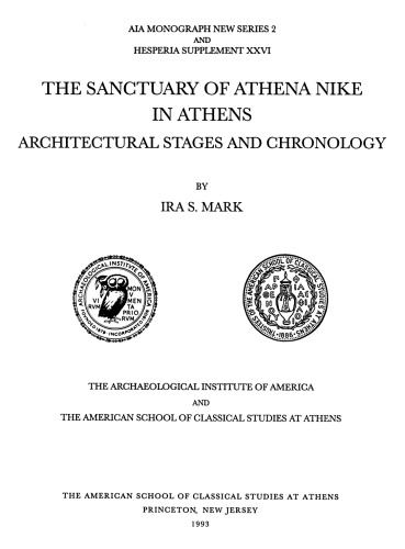 The Sanctuary of Athena Nike in Athens: Architectural Stages and Chronology (Hesperia Supplement 26)