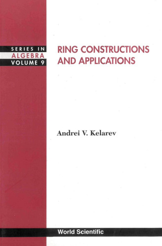 Ring Constructions & Applications (Series in Algebra, Volume 9)