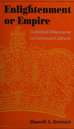 Enlightenment or Empire: Colonial Discourse in German Culture (Modern German Culture and Literature)