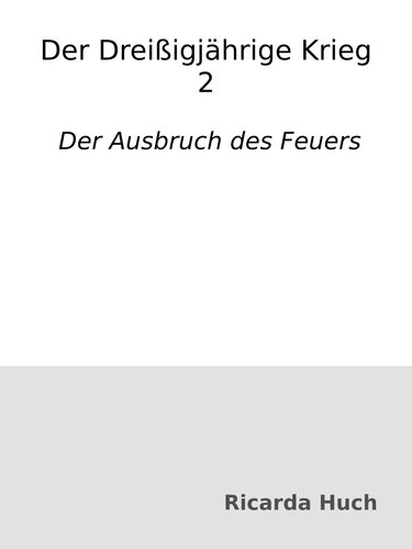 Der Dreißigjährige Krieg 2 : Der Ausbruch des Feuers
