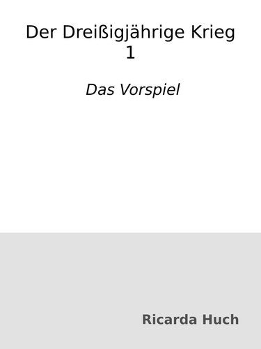 Der Dreißigjährige Krieg 1 : Das Vorspiel