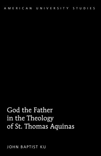 God the Father in the Theology of St. Thomas Aquinas (American University Studies)
