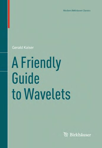 A Friendly Guide to Wavelets (Modern Birkhäuser Classics)