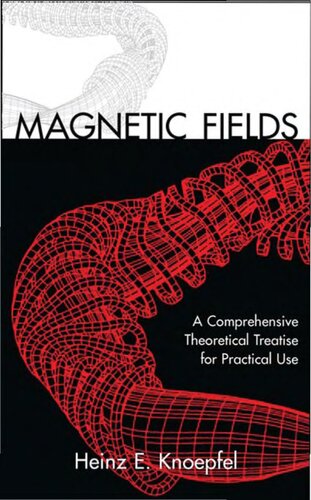 Magnetic Fields: A Comprehensive Theoretical Treatise for Practical Use