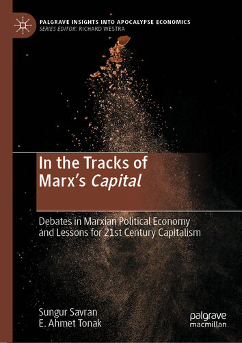 In the Tracks of Marx’s Capital: Debates in Marxian Political Economy and Lessons for 21st Century Capitalism