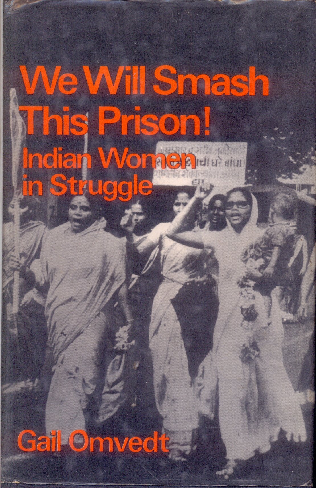 We Will Smash This Prison!: Indian Women in Struggle
