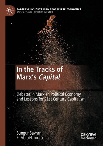 In the Tracks of Marx’s Capital: Debates in Marxian Political Economy and Lessons for 21st Century Capitalism