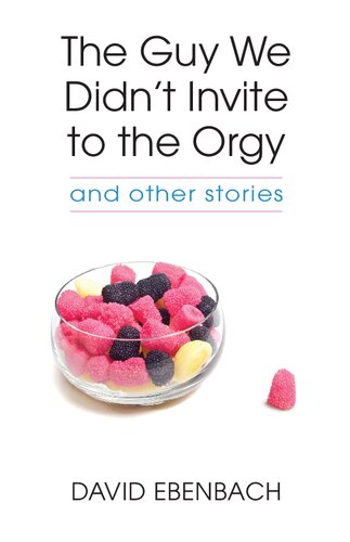 The Guy We Didn't Invite to the Orgy: and other stories (Juniper Prize for Fiction)