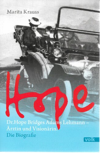 Hope: Dr. Hope Bridges Adams Lehmann - Ärztin und Visionärin. Die Biografie