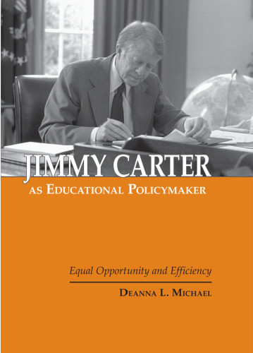 Jimmy Carter as Educational Policymaker: Equal Opportunity and Efficiency