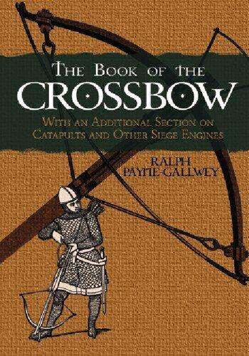 The Book of the Creossbow - Ralph Payne-Gallwey