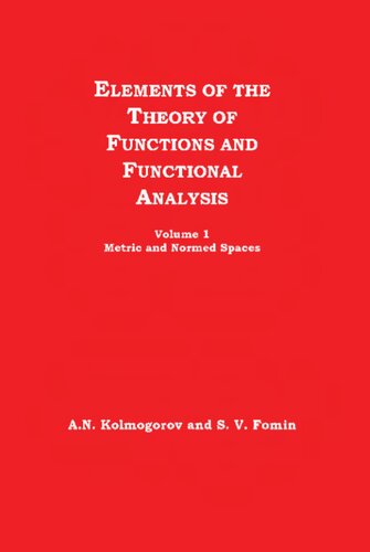 Elements of the Theory of Functions and Functional Analysis Volume 1 Metric and Normed Spaces
