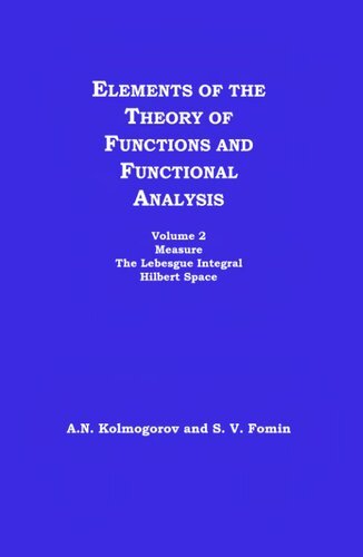 Elements of the Theory of Functions and Functional Analysis, Volume 2: Measure, the Lebesgue Integral, Hilbert Space