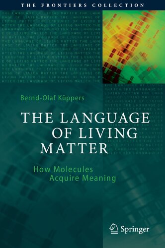 The Language of Living Matter: How Molecules Acquire Meaning (The Frontiers Collection)