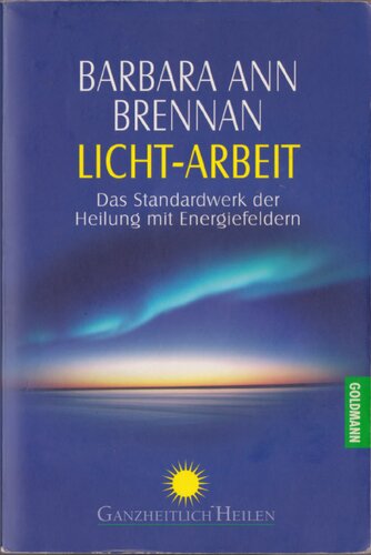 Licht-Arbeit: Das Standardwerk der Heilung mit Energiefeldern