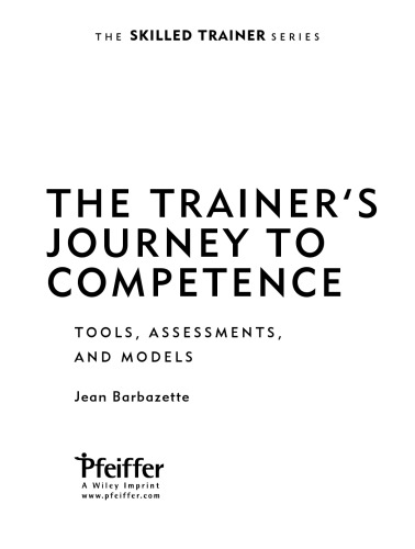The Trainer's Journey to Competence: Tools, Assessments, and Models (The Skilled Trainer)