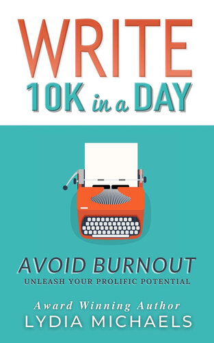 Write 10K in a Day: A Complete Author's Guide to Writing & Publishing in Today's Books Market