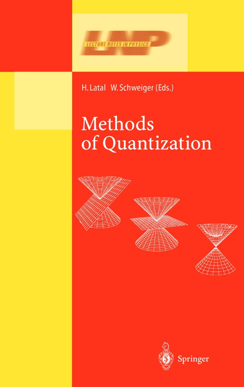 Methods of Quantization: Lectures Held at the 39. Universitätswochen für Kern- und Teilchenphysik, Schladming, Austria (Lecture Notes in Physics, 572)