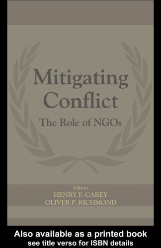 Mitigating Conflict: The Role of NGOs (The Cass Series on Peacekeeping)