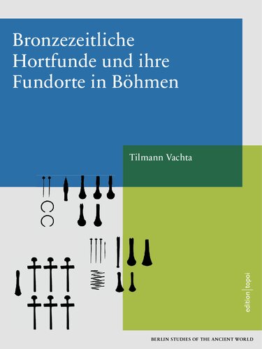 Bronzezeitliche Hortfunde und ihre Fundorte in Böhmen