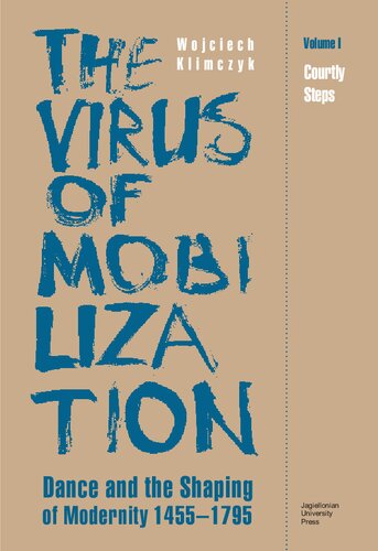 The Virus of Mobilization. Dance and the Shaping of Modernity, 1455-1795
