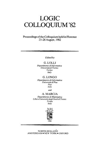Logic Colloquium '82: Studies in Logic and Foundations of Mathematics Series (Studies in Logic & the Foundations of Mathematics)