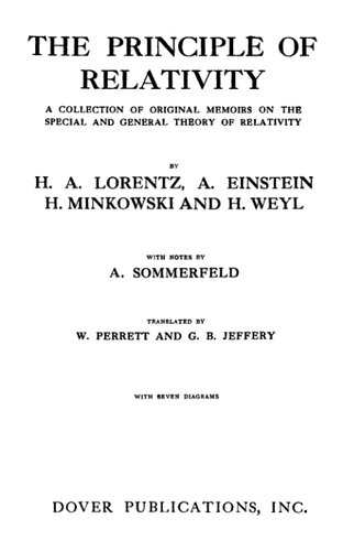 The Principle of Relativity. A Collection of Original Papers on the Special and General Theory of Relativity By H.A. Lorentz, A. Einstein, H. Minkowski and H. Weyl with Notes By A. Sommerfeld